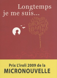  Collectif d'auteurs - Longtemps je me suis... - Prix l'Iroli 2009 de la micronouvelle.