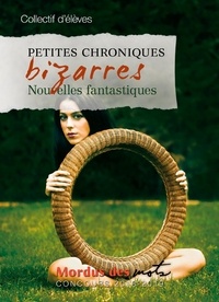  Collectif d'auteurs - Petites chroniques bizarres - Nouvelles fantastiques.