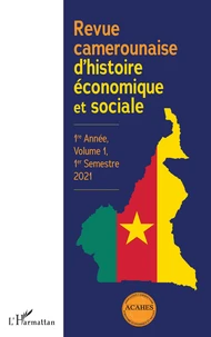Revue camerounaise d'histoire économique et sociale Volume 1, 1er semestre 2021
