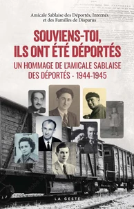 Souviens - toi ils ont ete deportes - 1944-1945 - societe amicale des victimes