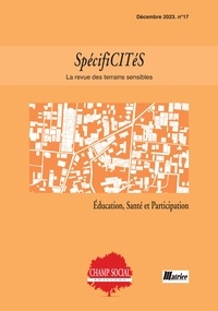 Collectif D'Auteurs - SpécifiCITéS / La revue des terrains sensibles n°17. Éducation, Santé et Participation.