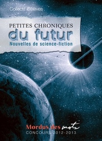  Collectif d’élèves - Petites chroniques du futur - Nouvelles de science-fiction.