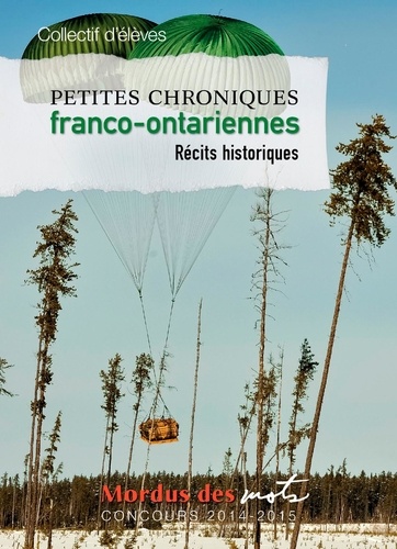  Collectif d’élèves - Petites chroniques franco-ontariennes - Récits historiques.