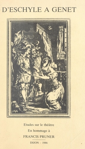 D'Eschyle à Genet. Études sur le théâtre en hommage à Francis Pruner