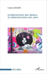  Collectif DAEM - Esthétisation des médias et médiatisation des arts.