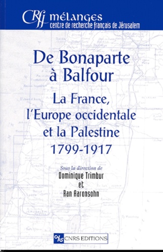  Collectif - De Bonaparte A Balfour. La France, L'Europe Occidentale Et La Palestine 1799-1917.