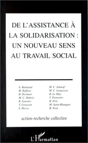  Collectif - De l'assistance à la solidarisation, un nouveau sens au travail social - Une action-recherche collective.
