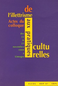  Collectif - De l'illettrisme aux pratiques culturelles - Actes du colloque des 22 & 23 novembre 1999 à Limoges.