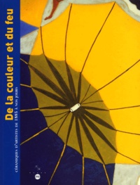  Collectif - De La Couleur Et Du Feu. Ceramiques D'Artistes De 1885 A Nos Jours, Exposition 23 Juin-3 Septembre 2000, Musee De La Faience, Chateau Pastre.