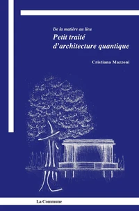 De la matiere au lieu. petit traite de l'architecture quantique