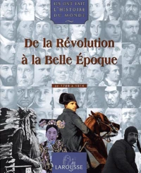 De La Revolution A La Belle Epoque. De 1789 A 1914