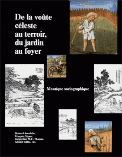  Collectif - De la voûte céleste au terroir, du jardin au foyer. - Mosaïque sociographique, textes offerts à Lucien Bernot.