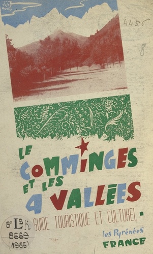 Le Comminges et les Quatre-Vallées. Les Pyrénées France. Guide touristique et culturel