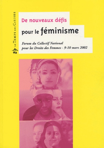  Collectif - De nouveaux défis pour le féminisme - Forum du Collectif National pour les Droits des Femmes, 9-10 mars 2002.