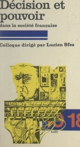  Collectif et Lucien Sfez - Décision et pouvoir dans la société française - Colloque, Paris, Université de Dauphine, 1 et 2 décembre 1978.