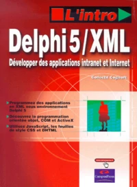 Delphi 5 / Xml. Developper Des Applications Intranet Et Internet