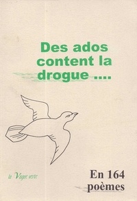  Collectif - DES ADOS CONTENT LA DROGUE en 164 poèmes.
