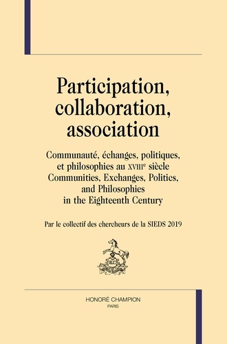 Participation, collaboration, association. Communauté, échanges, politiques, et philosophies au XVIIIe siècle