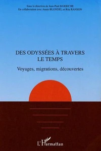 Des odyssees a travers le temps : voyages, migrations, decouvertes