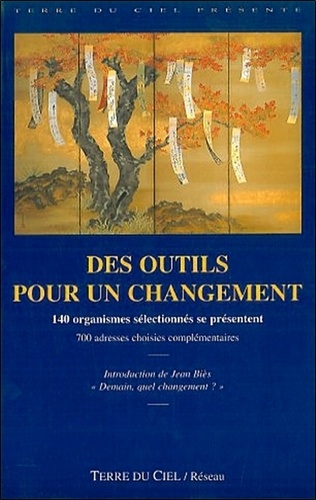  Collectif - Des Outils Pour Un Changement. 140 Organismes Selectionnes Se Presentent.