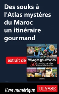 Des souks à l'Atlas mystères du Maroc - Un itinéraire gourmand