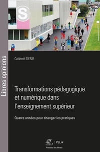  Collectif DESIR - Transformations pédagogique et numérique dans l'enseignement supérieur - Quatre années pour changer les pratiques.