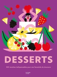  Collectif - Desserts - 500 recettes indispensables pour une farandole de douceurs !.