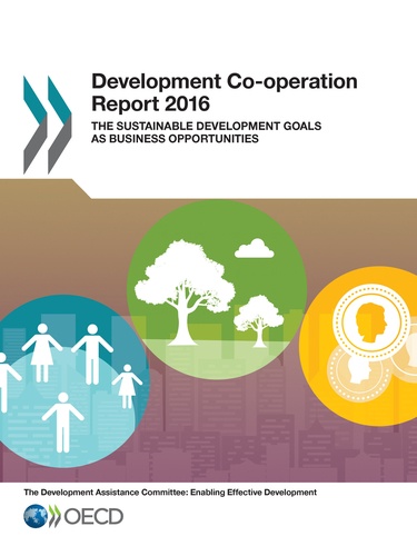 Development Co-operation Report 2016. The Sustainable Development Goals as Business Opportunities