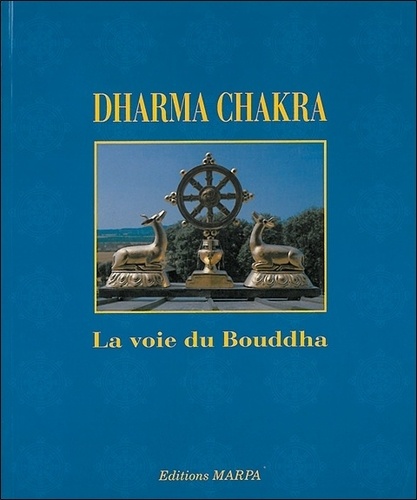  Collectif - Dharma chakra - Le cycle des enseignements du Bouddha, de l'origine à nos jours.