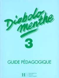 Diabolo Menthe Niveau 3. Guide Pedagogique