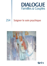 Dialogue 254 - Soigner le soin psychique