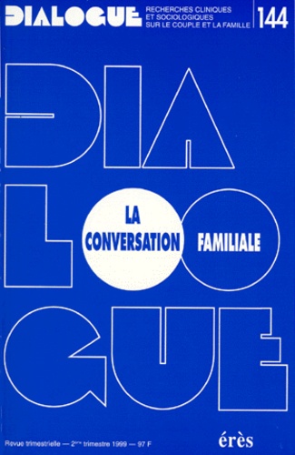  Collectif - Dialogue N° 144 2eme Trimestre 1999 : La Conversation Familiale.