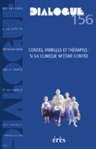  Collectif - Dialogue N° 156 Juin 2002 : Contes, Familles Et Therapies : Si La Clinique M'Etait Contee.