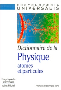 Dictionnaire de la physique. Atomes et particules.pdf