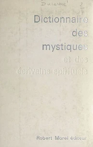 Dictionnaire des mystiques et des écrivains spirituels
