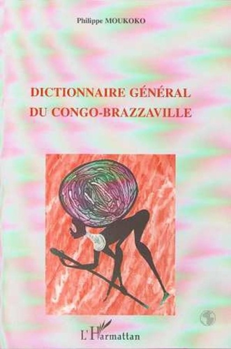  Collectif - Dictionnaire général du Congo-Brazzaville - Alphabétique, analytique et critique, avec des annexes et un tableau chronologique.