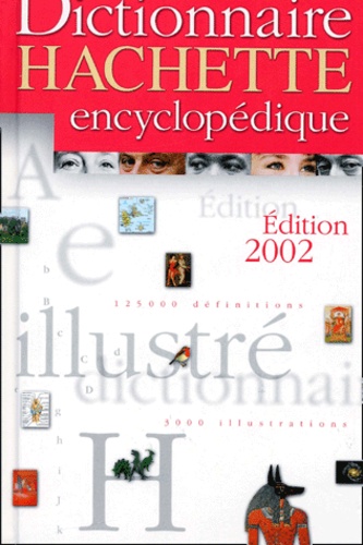 Dictionnaire Hachette Encyclopedique Edition 2002 De Collectif Livre Decitre