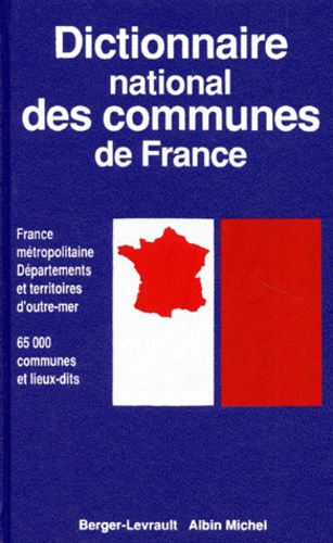  Collectif - Dictionnaire National Des Communes De France. Edition Mise A Jour Au 15 Avril 1997.