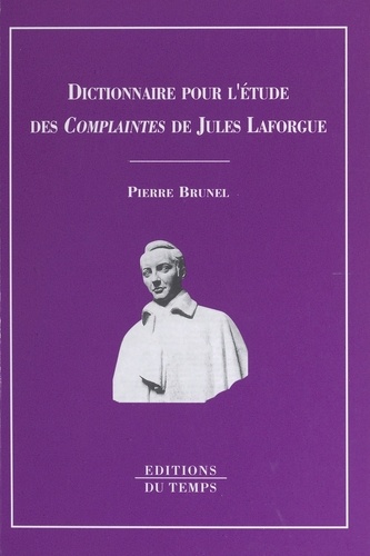 DICTIONNAIRE POUR L'ETUDE DES COMPLAINTES DE JULES LAFORGUE