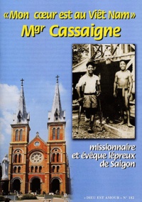  Collectif - Dieu Est Amour N° 182 : " Mon Coeur Est Au Viet Nam " Mgr Cassaigne Missionnaire Et Eveque Lepreux De Saigon.
