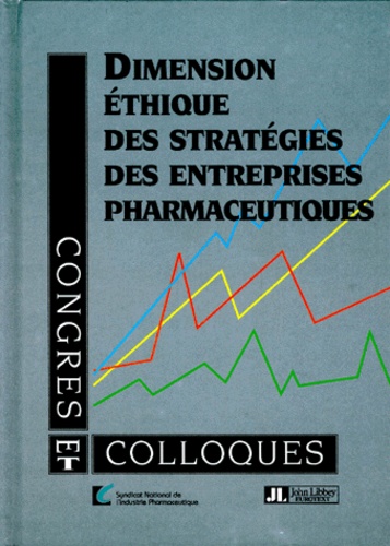  Collectif - Dimension éthique des stratégies des entreprises pharmaceutiques - Colloque organisé le 3 mars 1994, Palais du Luxembourg... Paris, textes mis à jour en février 199.