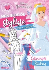  Collectif - Disney Princesses - Mon bloc de styliste - Coup de coeur créations - Fête au château - Coloriages, stickers.