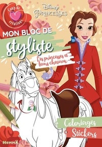  Collectif - Disney Princesses - Mon bloc de styliste - Coup de coeur créations - Les princesses et leurs chevaux - Coloriages, stickers.