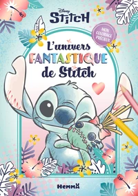 Disney Stitch - Mon coloriage précieux - L'univers fantastique de Stitch