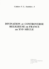  Collectif - Divination et controverse religieuse en France au XVIe siècle.