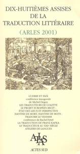  Collectif - Dix-Huitiemes Assises De La Traduction Litteraire (Arles 2001).