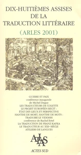 Dix-Huitiemes Assises De La Traduction Litteraire (Arles 2001)