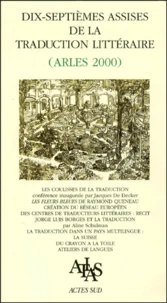 Dix-Septiemes Assises De La Traduction Litteraire (Arles 2000)