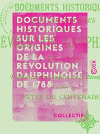  Collectif - Documents historiques sur les origines de la révolution dauphinoise de 1788.