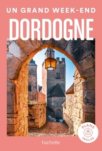  Collectif - Dordogne Guide Un Grand Week-End.